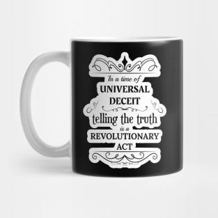 In a time of universal deceit, telling the truth is a revolutionary act Mug